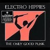 Electro Hippies : The Only Good Punk... Is A Dead One Electro Hippies : The Only Good Punk... Is A Dead One